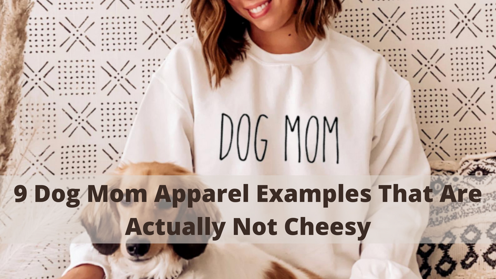 9 Dog Mom Apparel Examples That Are Actually Not Cheesy
