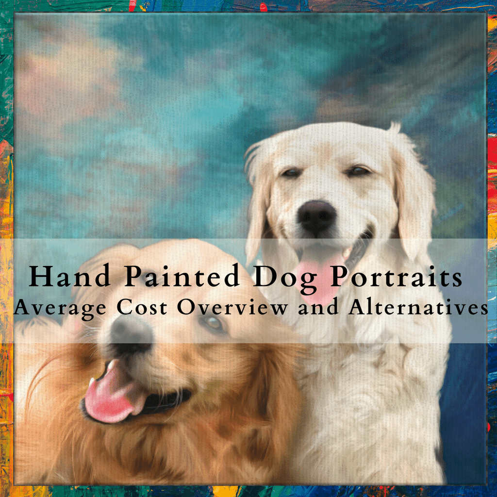 Hand Painted Dog Portraits - Average Cost Overview and Alternatives